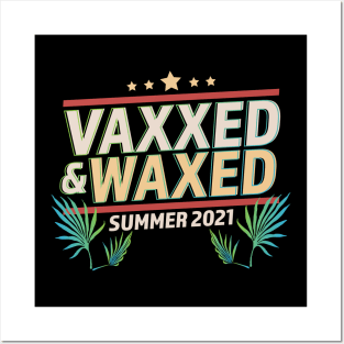 Vaxxed and Waxed Summer 2021 Funny Posters and Art